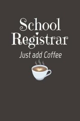 Cover of School Registrar Just Add Coffee