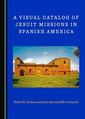 Book cover for A Visual Catalog of Jesuit Missions in Spanish America