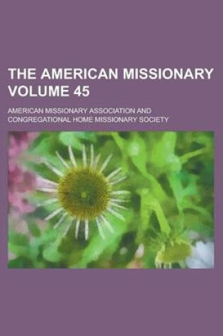 Cover of The American Missionary Volume 45