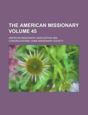 Book cover for The American Missionary Volume 45