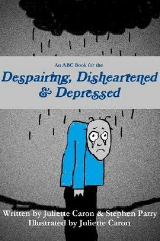 Cover of An ABC Book for the Despairing, Disheartened & Depressed