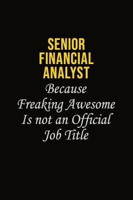 Book cover for Senior Financial Analyst Because Freaking Awesome Is Not An Official Job Title