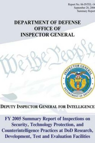 Cover of FY 2005 Summary Report of Inspections on Security, Technology Protection, and Counterintelligence Practices at DoD Research, Development, Test, and Evaluation Facilities