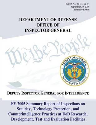 Book cover for FY 2005 Summary Report of Inspections on Security, Technology Protection, and Counterintelligence Practices at DoD Research, Development, Test, and Evaluation Facilities