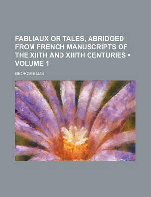 Book cover for Fabliaux or Tales, Abridged from French Manuscripts of the Xiith and XIIIth Centuries (Volume 1)