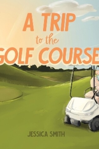 Cover of A Trip to the Golf Course