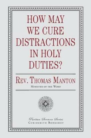 Cover of How May We Cure Distractions in Holy Duties?