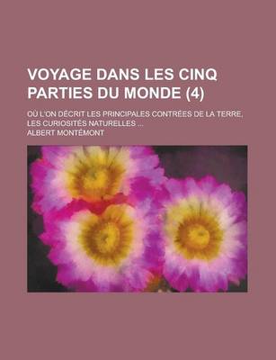 Book cover for Voyage Dans Les Cinq Parties Du Monde; Ou L'On Decrit Les Principales Contrees de La Terre, Les Curiosites Naturelles ... (4)