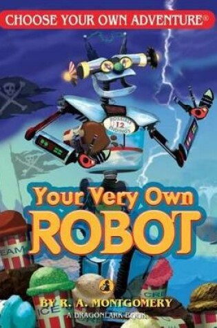 Cover of Your Very Own Robot (Choose Your Own Adventure - Dragonlark)
