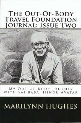 Cover of The Out-of-Body Travel Foundation Journal: My Out-of-Body Journey with Shirdi Sai Baba, Hindu Avatar - Issue Two