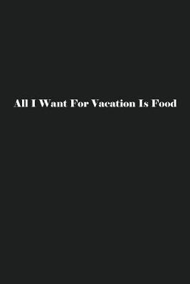 Book cover for All I Want For Vacation Is Food