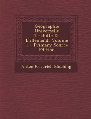 Book cover for Geographie Universelle Traduite de L'Allemand, Volume 1 - Primary Source Edition