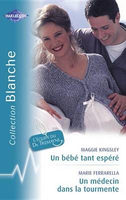 Book cover for Un Bebe Tant Espere - Un Medecin Dans La Tourmente (Harlequin Blanche)