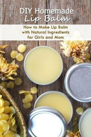 Cover of Homemade Lip Balm