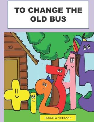 Book cover for To Change the Old Bus