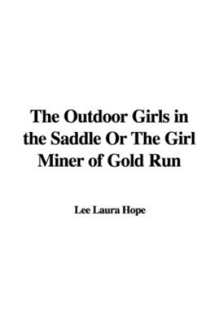 Cover of The Outdoor Girls in the Saddle or the Girl Miner of Gold Run