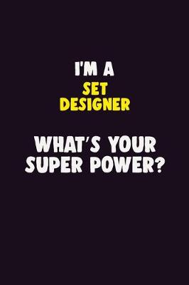 Book cover for I'M A Set Designer, What's Your Super Power?