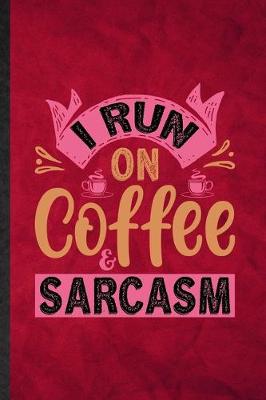 Book cover for I Run on Coffee Sarcasm