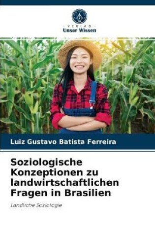 Cover of Soziologische Konzeptionen zu landwirtschaftlichen Fragen in Brasilien