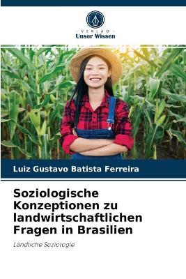 Book cover for Soziologische Konzeptionen zu landwirtschaftlichen Fragen in Brasilien