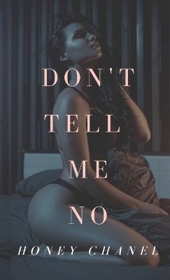 Book cover for Don't Tell Me No (Forbidden Taste1)