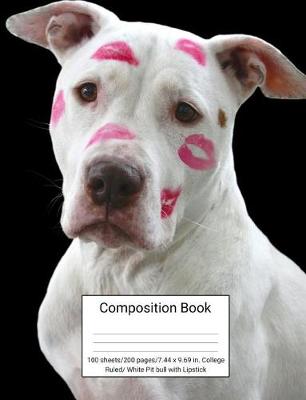 Book cover for Composition Book 100 Sheets/200 Pages/7.44 X 9.69 In. College Ruled/ White Pitbull with Lipstick