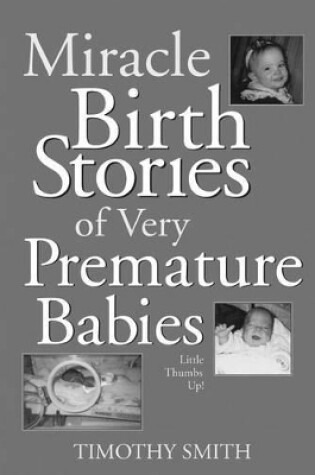Cover of Miracle Birth Stories of Very Premature Babies