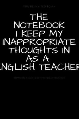 Cover of The Notebook I Keep My Inappropriate Thoughts In As A English Teacher