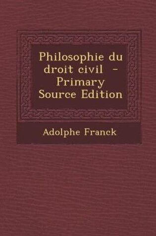 Cover of Philosophie Du Droit Civil - Primary Source Edition