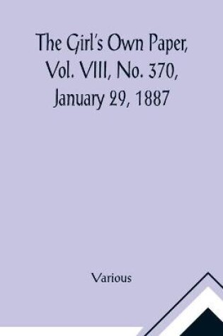 Cover of The Girl's Own Paper, Vol. VIII, No. 370, January 29, 1887