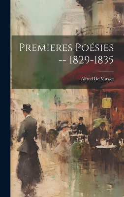 Book cover for Premieres Poésies -- 1829-1835