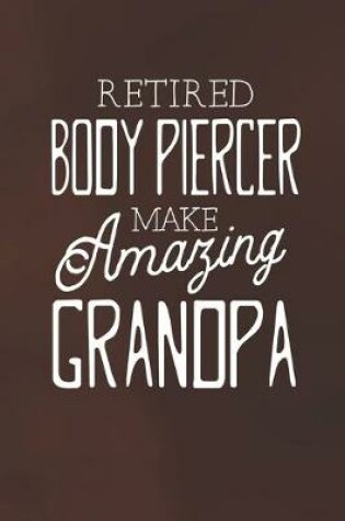 Cover of Retired Body Piercer Make Amazing Grandpa