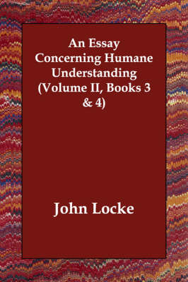 Book cover for An Essay Concerning Humane Understanding (Volume II, Books 3 & 4)