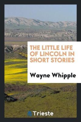 Book cover for The Little Life of Lincoln in Short Stories