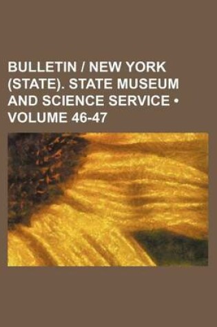 Cover of Bulletin - New York (State). State Museum and Science Service (Volume 46-47)