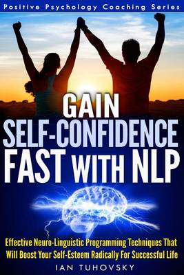 Cover of Gain Self-Confidence Fast with NLP