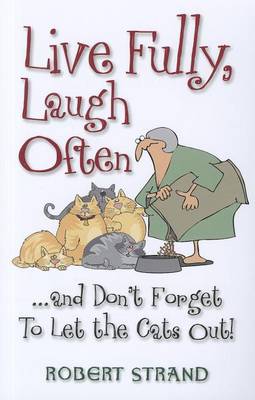 Book cover for Live Fully, Laugh Often and Don't Forget to Let the Cats Out!