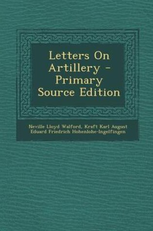 Cover of Letters on Artillery - Primary Source Edition