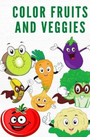 Cover of Color Fruits and Veggies