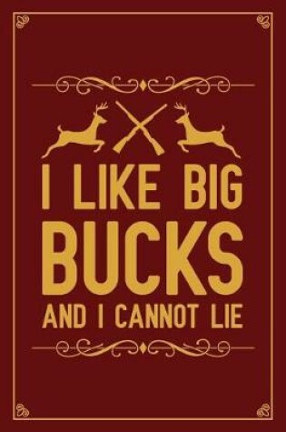 Cover of I Like Big Bucks And I Cannot Lie