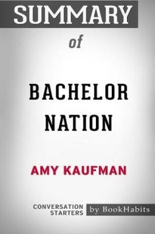 Cover of Summary of Bachelor Nation by Amy Kaufman