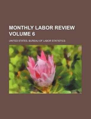 Book cover for Monthly Labor Review Volume 6