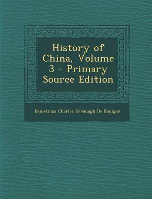 Book cover for History of China, Volume 3 - Primary Source Edition