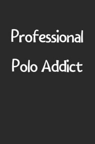 Cover of Professional Polo Addict