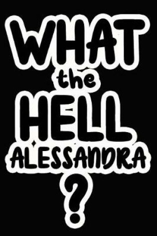 Cover of What the Hell Alessandra?