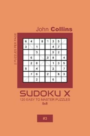 Cover of Sudoku X - 120 Easy To Master Puzzles 8x8 - 3