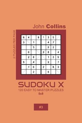 Book cover for Sudoku X - 120 Easy To Master Puzzles 8x8 - 3