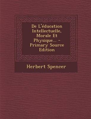 Book cover for de L'Education Intellectuelle, Morale Et Physique... - Primary Source Edition