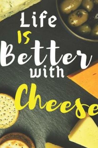 Cover of Blank Recipe Book "Life Is Better With Cheese"