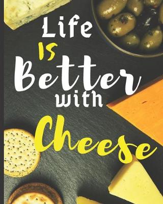 Book cover for Blank Recipe Book "Life Is Better With Cheese"